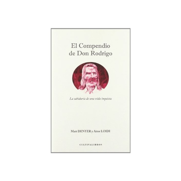El compendio de Don Rodrigo. La sabiduría de una vida inquieta.